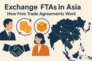 Read more about the article Exchange FTAs in Asia Trading: How Free Trade Agreements Work