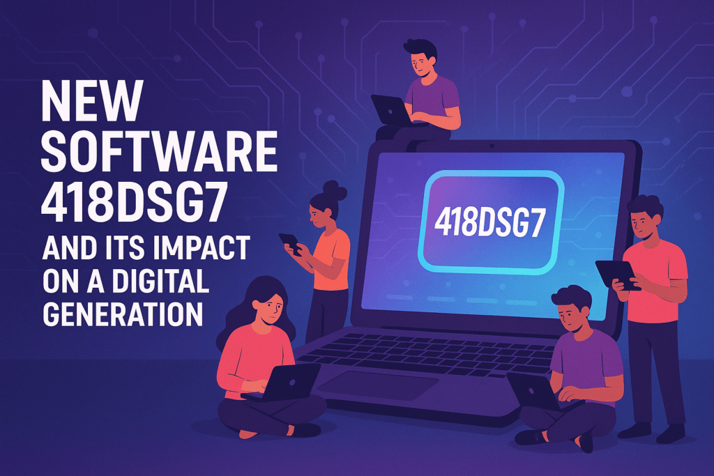 Read more about the article The Silent Revolution: Unpacking New Software 418dsg7 and Its Impact on a Digital Generation