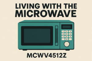 Read more about the article Living With the Microwave MCWV4512Z: A Story of Small Triumphs and Surprising Details