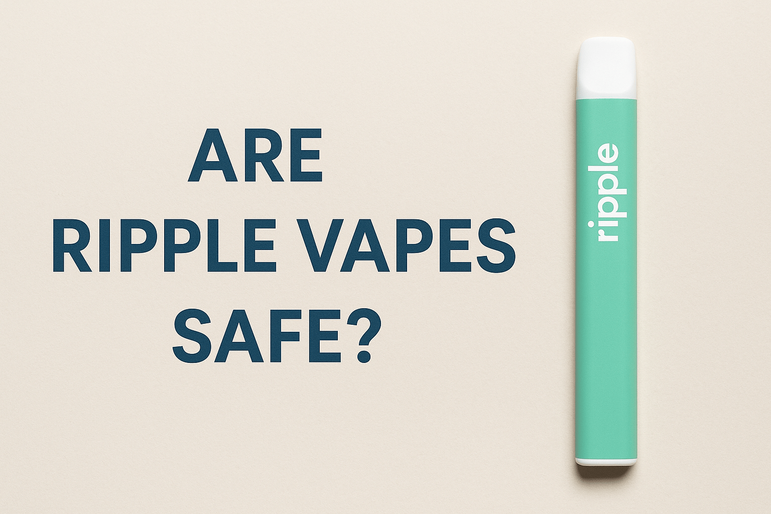 You are currently viewing Looking Deeper Into Whether Ripple Vapes Are Safe