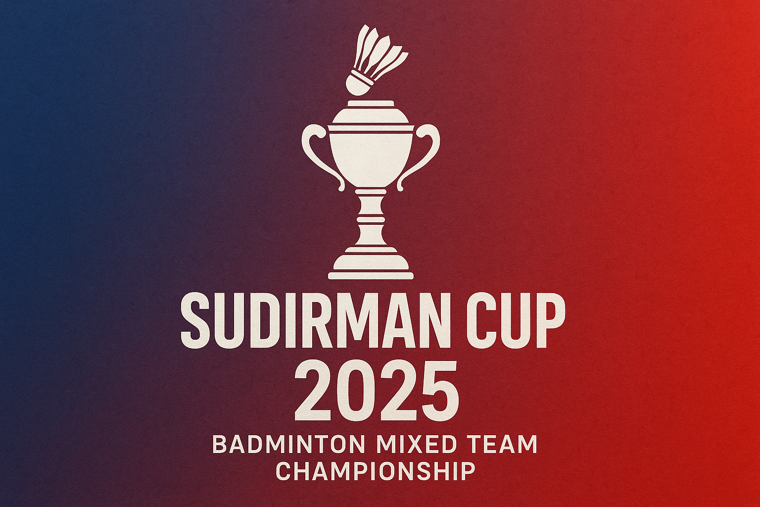 Sudirman Cup 2025: A Global Journey Written in Shuttles and Sweat